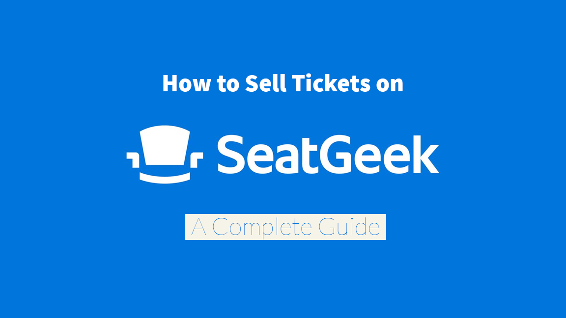 Are you looking to how to sell tickets on seatgeek here s a guide for you